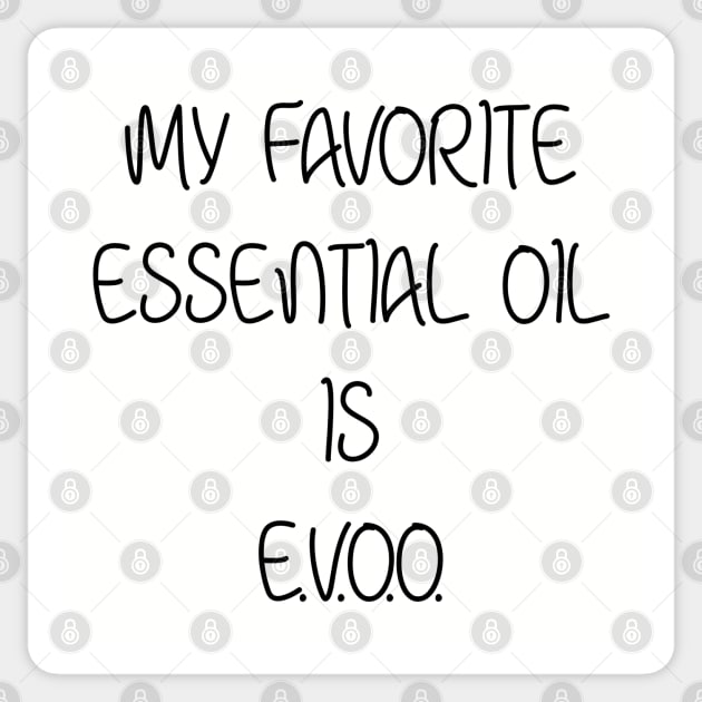 My Favorite Essential Oil is E.V.O.O Sticker by AngryMongoAff